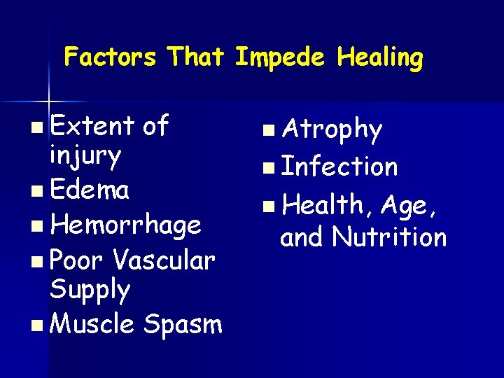 Factors That Impede Healing n Extent of injury n Edema n Hemorrhage n Poor