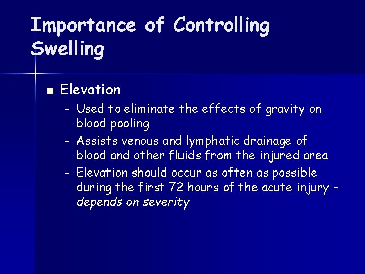 Importance of Controlling Swelling n Elevation – Used to eliminate the effects of gravity