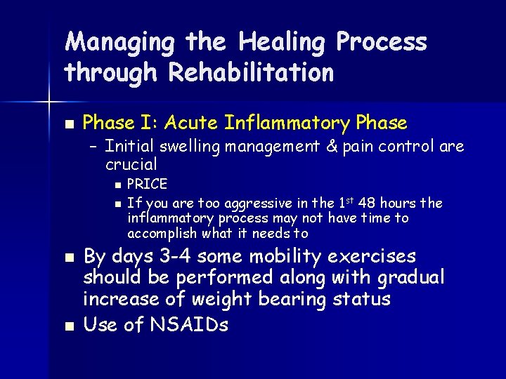 Managing the Healing Process through Rehabilitation n Phase I: Acute Inflammatory Phase – Initial