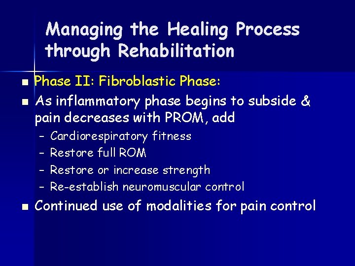 Managing the Healing Process through Rehabilitation n n Phase II: Fibroblastic Phase: As inflammatory
