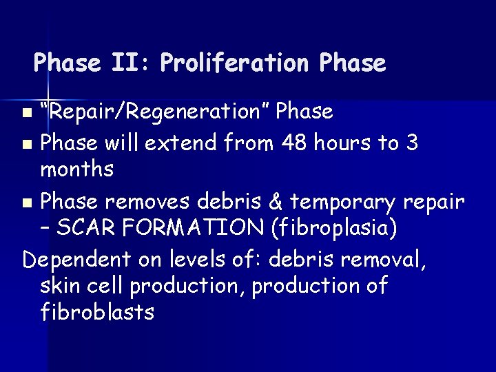 Phase II: Proliferation Phase “Repair/Regeneration” Phase n Phase will extend from 48 hours to