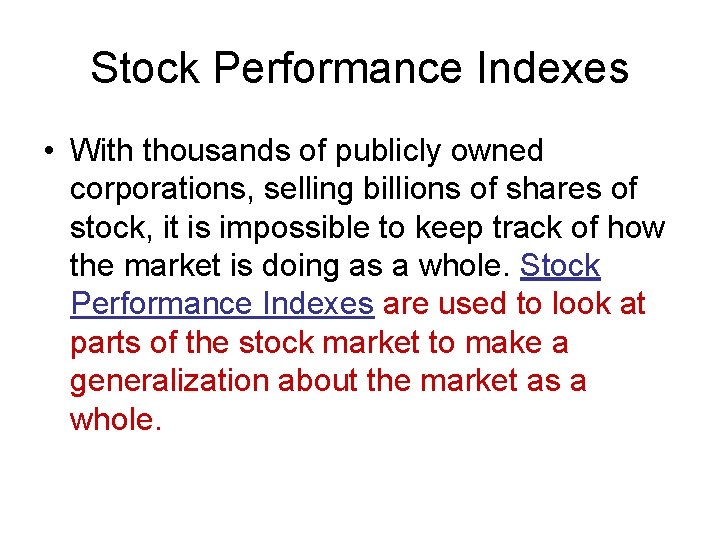 Stock Performance Indexes • With thousands of publicly owned corporations, selling billions of shares