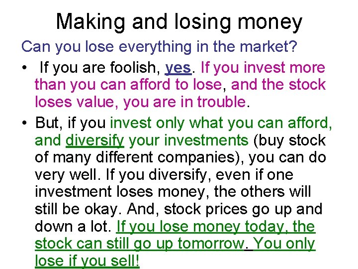 Making and losing money Can you lose everything in the market? • If you