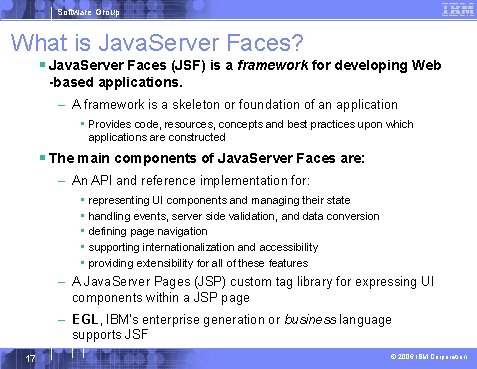 Software Group What is Java. Server Faces? § Java. Server Faces (JSF) is a