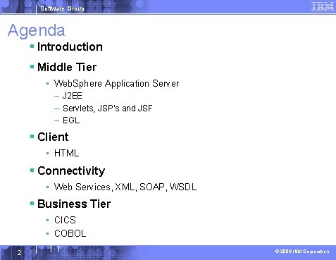 Software Group Agenda § Introduction § Middle Tier • Web. Sphere Application Server –