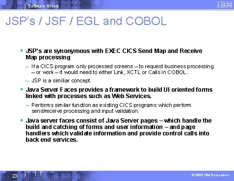 Software Group JSP’s / JSF / EGL and COBOL § JSP’s are synonymous with
