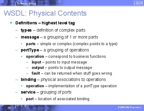Software Group WSDL: Physical Contents § Definitions – highest level tag – types –