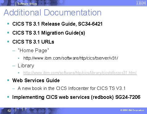 Software Group Additional Documentation § CICS TS 3. 1 Release Guide, SC 34 -6421
