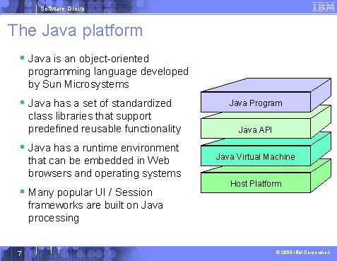 Software Group The Java platform § Java is an object-oriented programming language developed by