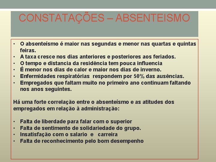 CONSTATAÇÕES – ABSENTEISMO • O absenteísmo é maior nas segundas e menor nas quartas