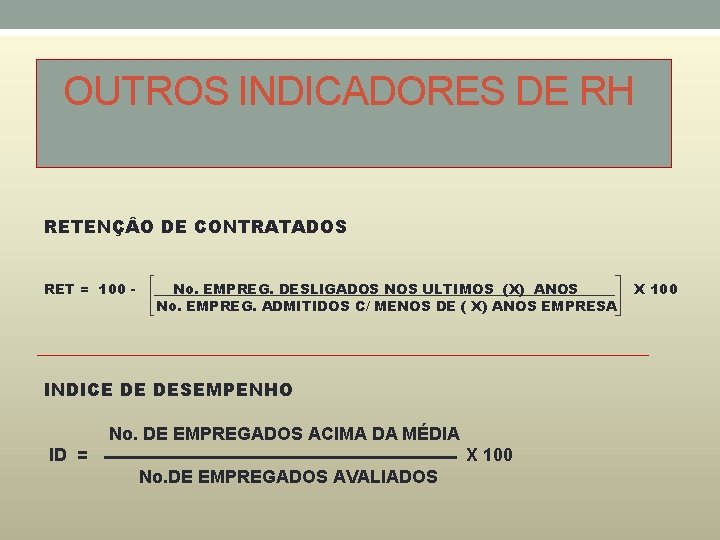 OUTROS INDICADORES DE RH RETENÇ O DE CONTRATADOS RET = 100 - No. EMPREG.