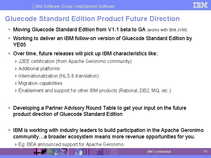 IBM Software Group | Web. Sphere Software Gluecode Standard Edition Product Future Direction §
