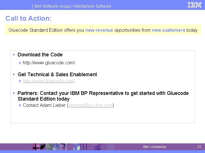 IBM Software Group | Web. Sphere Software Call to Action: Gluecode Standard Edition offers