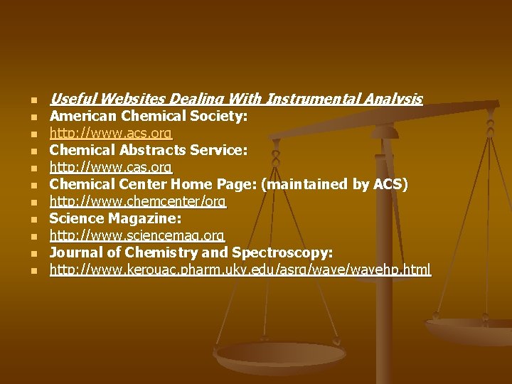 n n n Useful Websites Dealing With Instrumental Analysis American Chemical Society: http: //www.