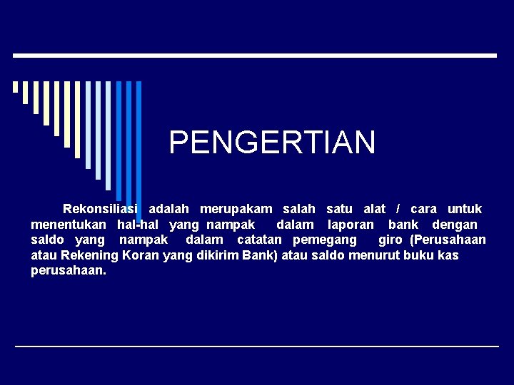 PENGERTIAN Rekonsiliasi adalah merupakam salah satu alat / cara untuk menentukan hal-hal yang nampak