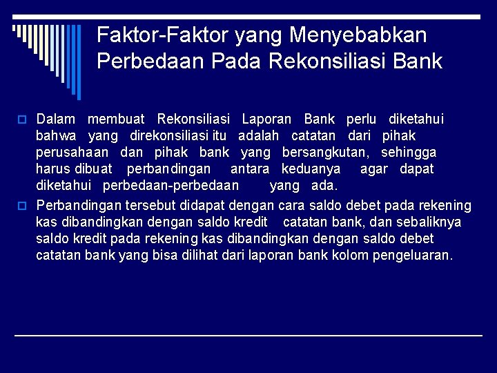 Faktor-Faktor yang Menyebabkan Perbedaan Pada Rekonsiliasi Bank o Dalam membuat Rekonsiliasi Laporan Bank perlu