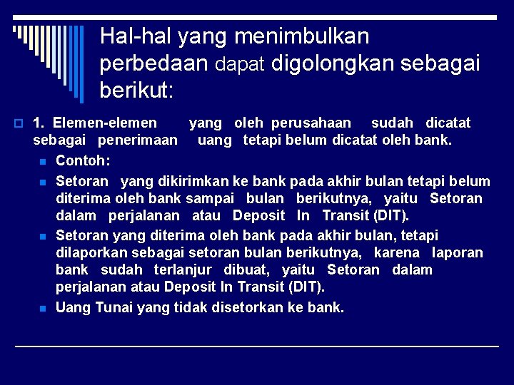 Hal-hal yang menimbulkan perbedaan dapat digolongkan sebagai berikut: o 1. Elemen-elemen yang oleh perusahaan