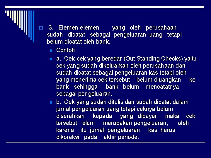 o 3. Elemen-elemen yang oleh perusahaan sudah dicatat sebagai pengeluaran uang tetapi belum dicatat