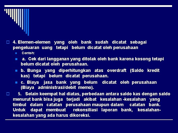 o 4. Elemen-elemen yang oleh bank sudah dicatat sebagai pengeluaran uang tetapi belum dicatat