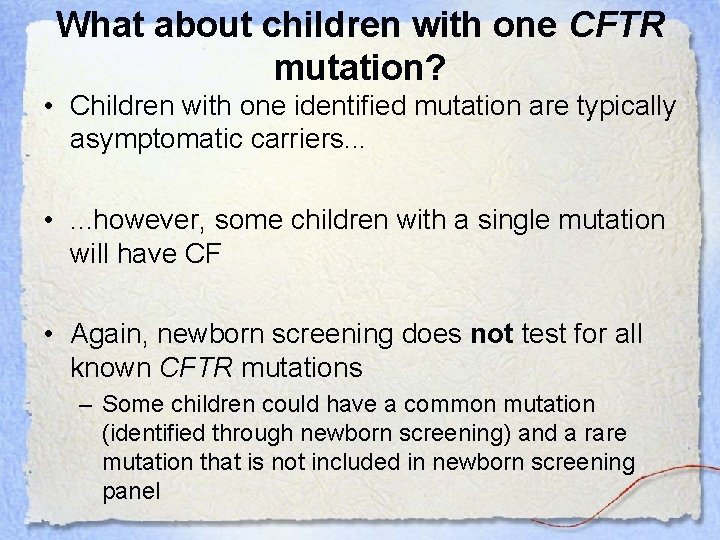 What about children with one CFTR mutation? • Children with one identified mutation are