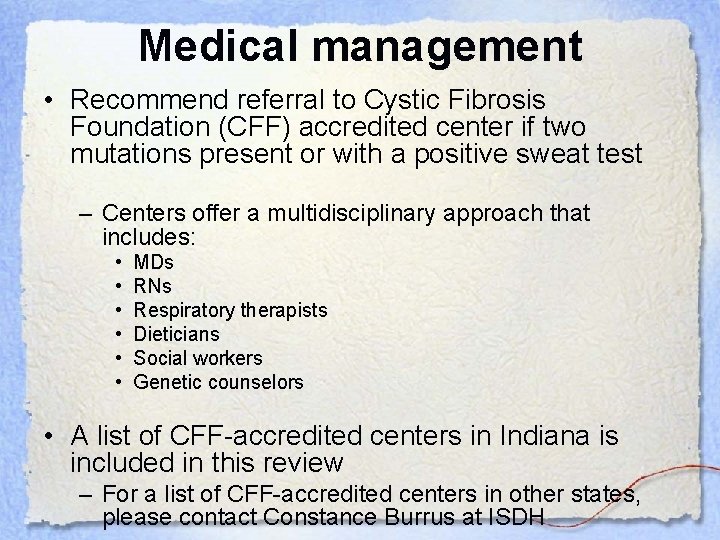 Medical management • Recommend referral to Cystic Fibrosis Foundation (CFF) accredited center if two