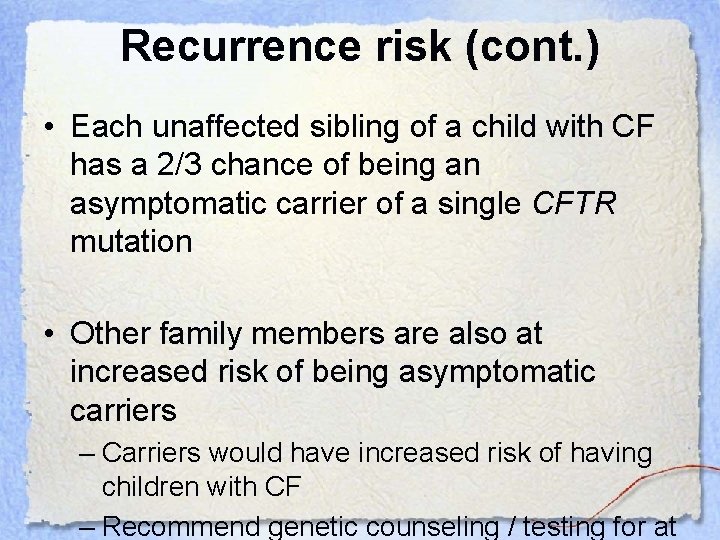 Recurrence risk (cont. ) • Each unaffected sibling of a child with CF has