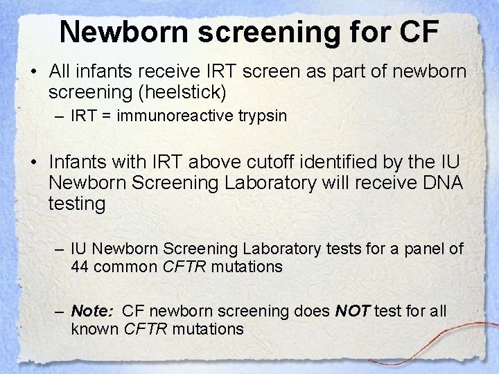 Newborn screening for CF • All infants receive IRT screen as part of newborn