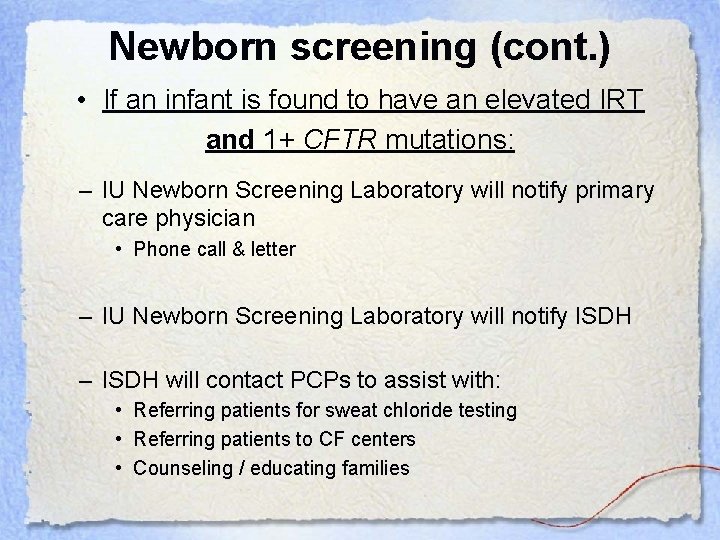 Newborn screening (cont. ) • If an infant is found to have an elevated