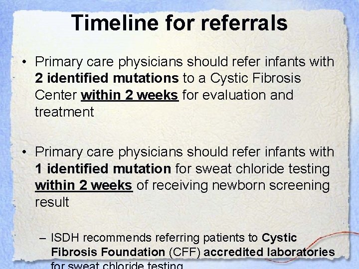 Timeline for referrals • Primary care physicians should refer infants with 2 identified mutations