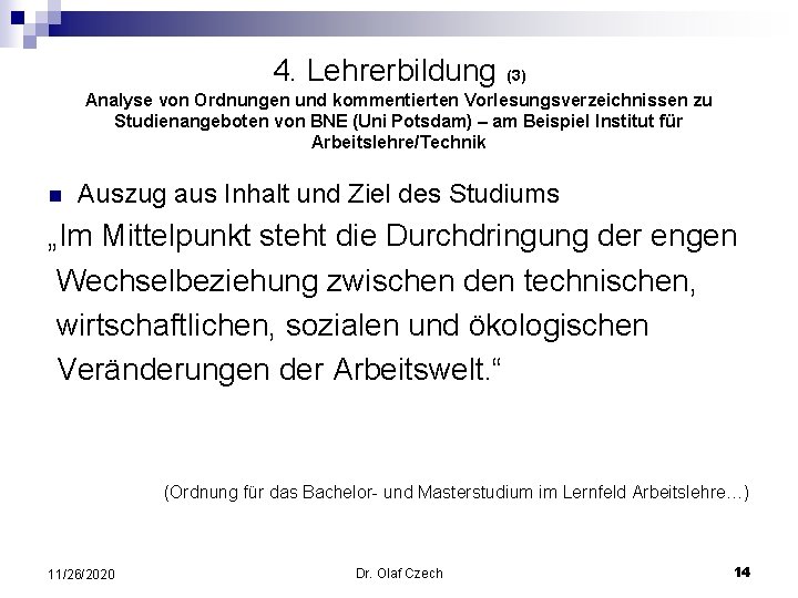 4. Lehrerbildung (3) Analyse von Ordnungen und kommentierten Vorlesungsverzeichnissen zu Studienangeboten von BNE (Uni