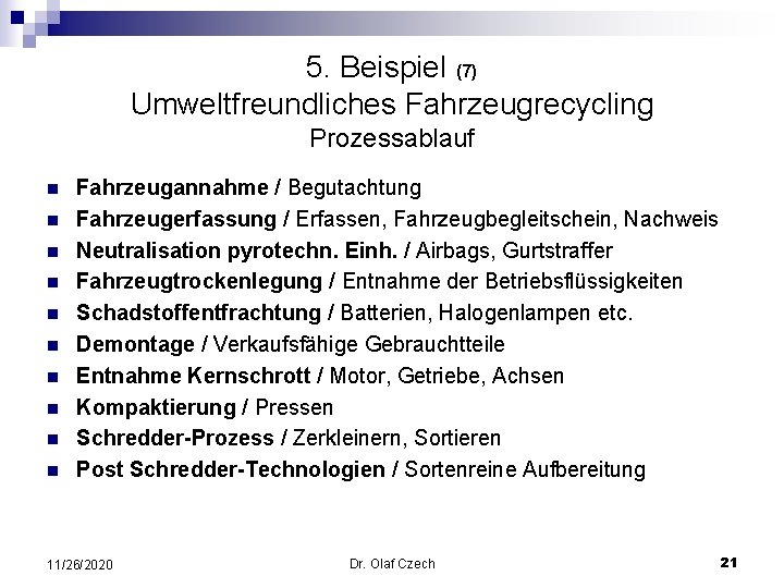 5. Beispiel (7) Umweltfreundliches Fahrzeugrecycling Prozessablauf n n n n n Fahrzeugannahme / Begutachtung