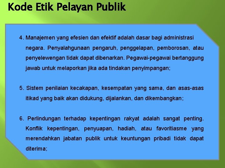 Kode Etik Pelayan Publik 4. Manajemen yang efesien dan efektif adalah dasar bagi administrasi Kode Etik Pelayan Publik 4. Manajemen yang efesien dan efektif adalah dasar bagi administrasi