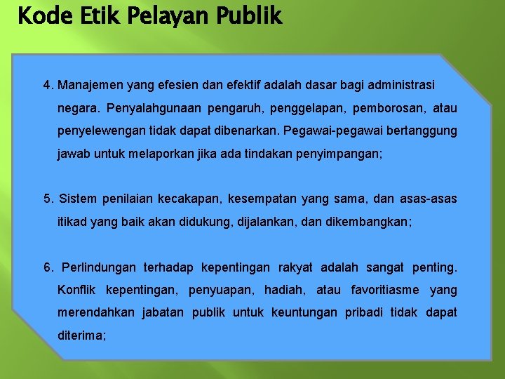 Kode Etik Pelayan Publik 4. Manajemen yang efesien dan efektif adalah dasar bagi administrasi