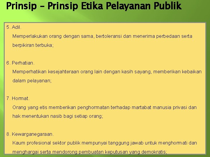 Prinsip – Prinsip Etika Pelayanan Publik 5. Adil. Memperlakukan orang dengan sama, bertoleransi dan Prinsip – Prinsip Etika Pelayanan Publik 5. Adil. Memperlakukan orang dengan sama, bertoleransi dan