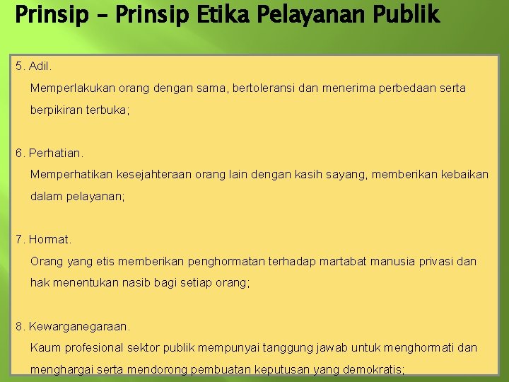 Prinsip – Prinsip Etika Pelayanan Publik 5. Adil. Memperlakukan orang dengan sama, bertoleransi dan