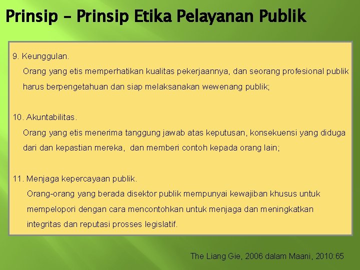 Prinsip – Prinsip Etika Pelayanan Publik 9. Keunggulan. Orang yang etis memperhatikan kualitas pekerjaannya, Prinsip – Prinsip Etika Pelayanan Publik 9. Keunggulan. Orang yang etis memperhatikan kualitas pekerjaannya,