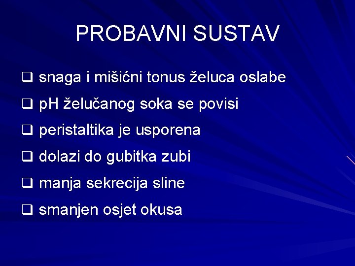 PROBAVNI SUSTAV q snaga i mišićni tonus želuca oslabe q p. H želučanog soka