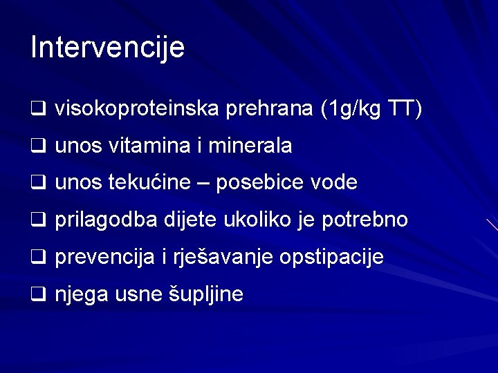 Intervencije q visokoproteinska prehrana (1 g/kg TT) q unos vitamina i minerala q unos