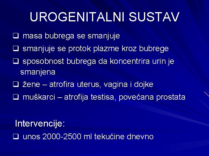 UROGENITALNI SUSTAV q masa bubrega se smanjuje q smanjuje se protok plazme kroz bubrege