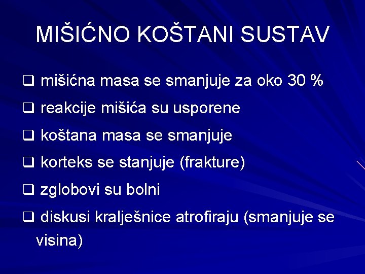 MIŠIĆNO KOŠTANI SUSTAV q mišićna masa se smanjuje za oko 30 % q reakcije