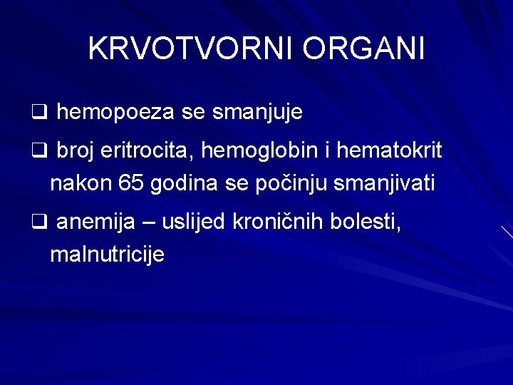 KRVOTVORNI ORGANI q hemopoeza se smanjuje q broj eritrocita, hemoglobin i hematokrit nakon 65