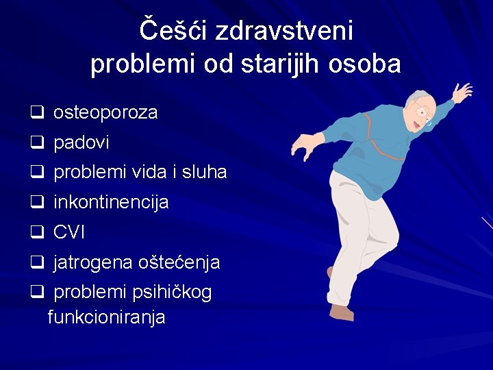 Češći zdravstveni problemi od starijih osoba q osteoporoza q padovi q problemi vida i