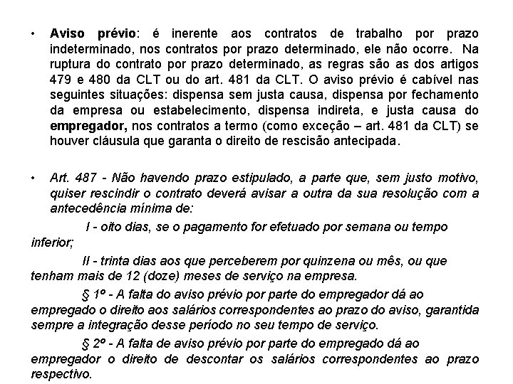  • • Aviso prévio: é inerente aos contratos de trabalho por prazo indeterminado,