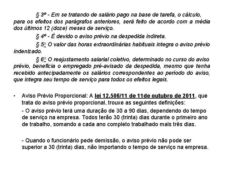 § 3º - Em se tratando de salário pago na base de tarefa, o