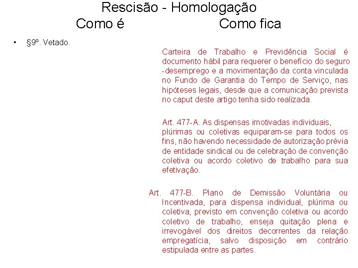 Rescisão - Homologação Como é Como fica • § 9º. Vetado. Carteira de Trabalho