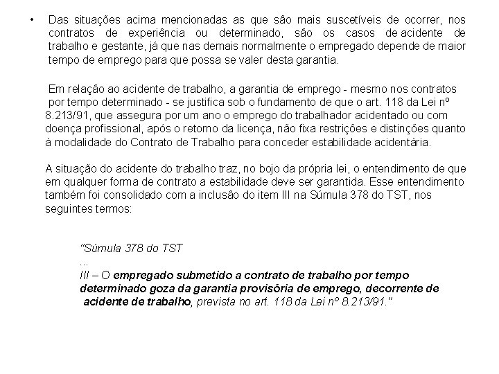  • Das situações acima mencionadas as que são mais suscetíveis de ocorrer, nos