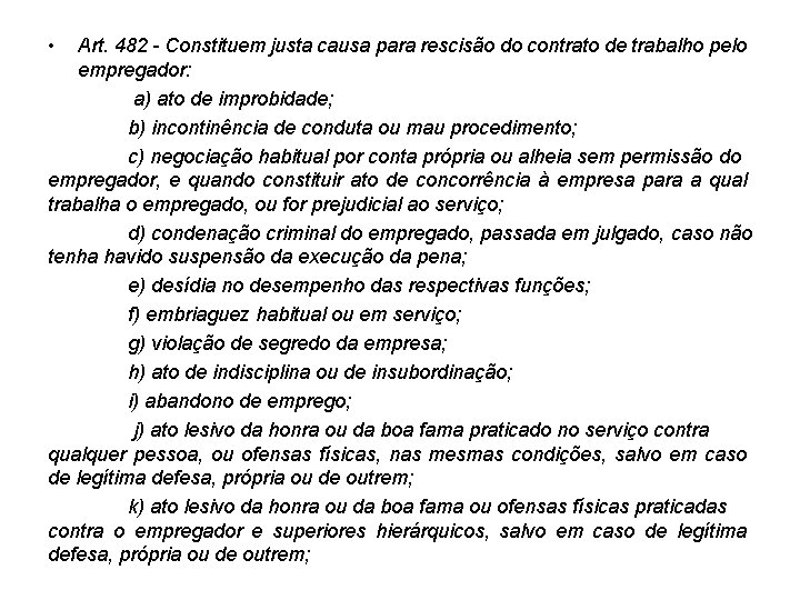 • Art. 482 - Constituem justa causa para rescisão do contrato de trabalho