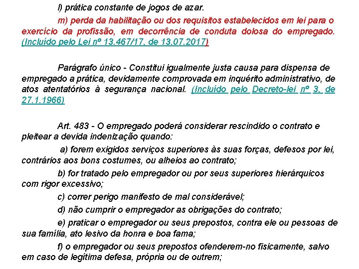 l) prática constante de jogos de azar. m) perda da habilitação ou dos requisitos