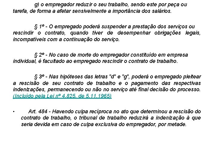 g) o empregador reduzir o seu trabalho, sendo este por peça ou tarefa, de