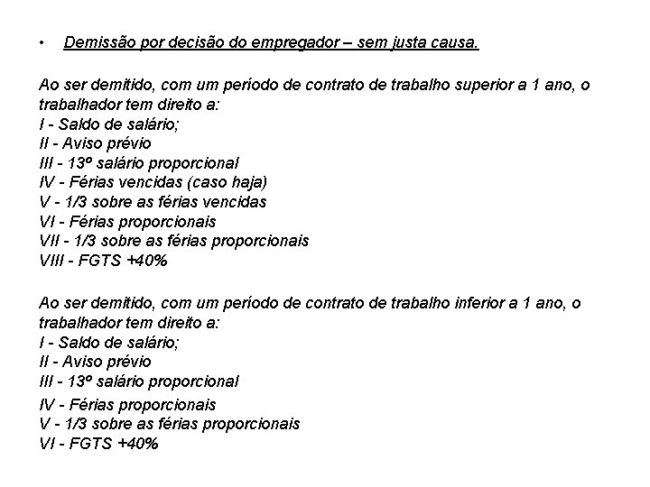  • Demissão por decisão do empregador – sem justa causa. Ao ser demitido,